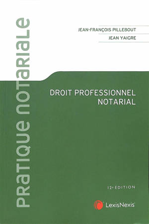 Droit professionnel notarial - Jean-François Pillebout