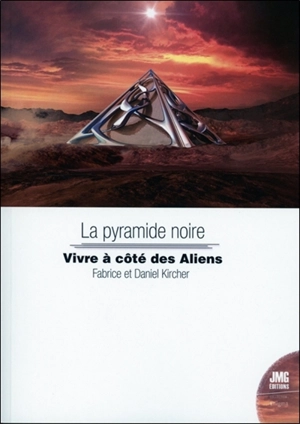 La pyramide noire : vivre à côté des aliens - Fabrice Kircher