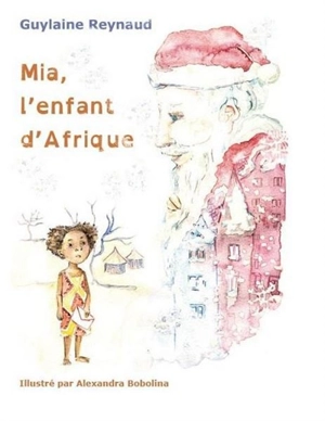 Mia, l'enfant d'Afrique - Guylaine Reynaud