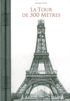 La tour de 300 mètres. The three-hundred metre tower. Der 300-meter-turm - Gustave Eiffel