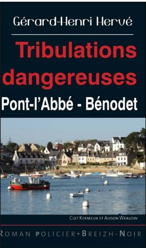 Clet Kermeur et Alison Wealow. Vol. 11. Tribulations dangereuses : Pont-l'Abbé, Bénodet - Gérard-Henri Hervé