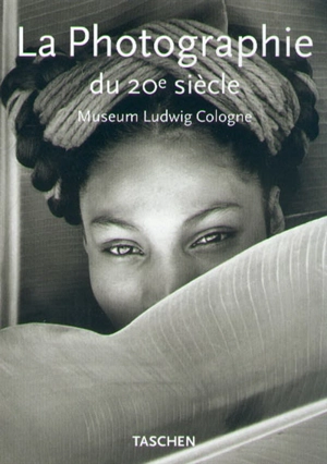 La photographie du XXe siècle : Museum Ludwig Cologne