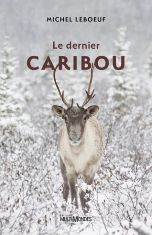 Le dernier caribou - Michel Leboeuf