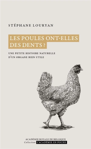 Les poules ont-elles des dents ? : une petite histoire naturelle d'un organe bien utile - Stéphane Louryan