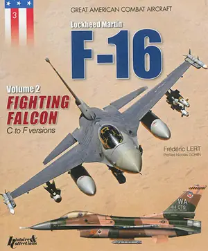 F-16 : Lockheed Martin. Vol. 2. Fighting Falcon : C to F versions - Frédéric Lert