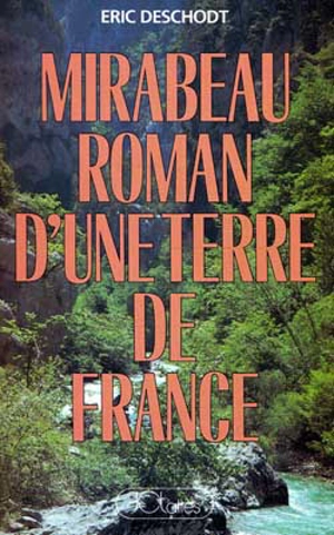 Mirabeau, roman d'une terre de France - Eric Deschodt