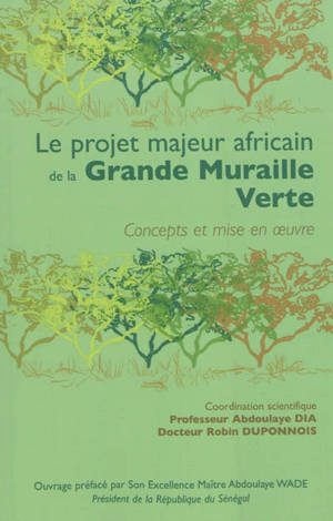 Le projet majeur africain de la Grande Muraille verte : concepts et mise en oeuvre