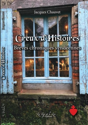 Creux d'histoires : brèves chroniques vendéennes - Jacques Chauvet