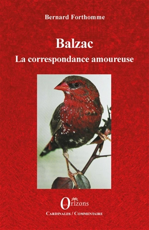 Balzac : la correspondance amoureuse - Bernard Forthomme