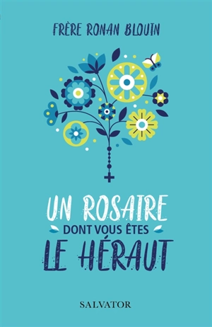 Un rosaire dont vous êtes le héraut - Ronan Blouin