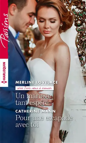 Un mariage tant espéré. Pour une escapade avec toi - Merline Lovelace