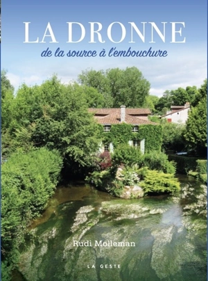 La Dronne : de la source à l'embouchure - Rudi Molleman