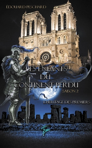 Les enfants du continent perdu : saison 2. Vol. 4. L'héritage des premiers - Edouard Peschard