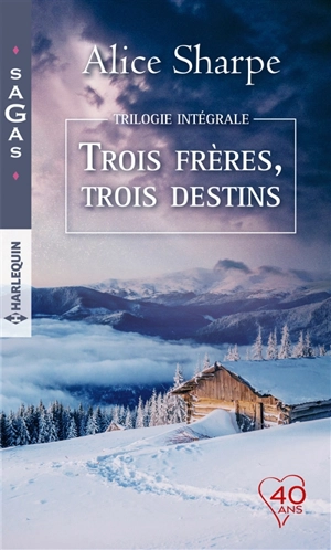 Trois frères, trois destins : trilogie intégrale - Alice Sharpe