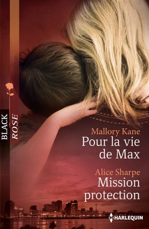 Pour la vie de Max. Mission protection - Mallory Kane