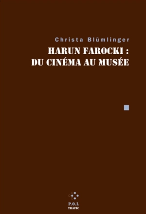 Harun Farocki : du cinéma au musée - Christa Blümlinger