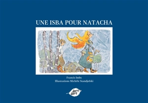 Une isba pour Natacha - Francis Imbs