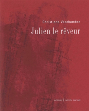 Julien le rêveur - Christiane Veschambre