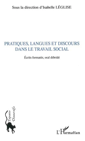 Pratiques, langues et discours dans le travail social : écrits formatés, oral débridé