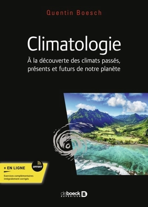 Climatologie : à la découverte des climats passés, présents et futurs de notre planète - Quentin Boesch