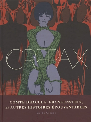 Comte Dracula, Frankenstein : et autres histoires épouvantables - Guido Crepax