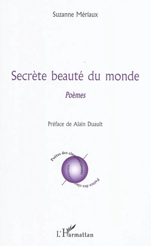 Secrète beauté du monde : poèmes - Suzanne Mériaux