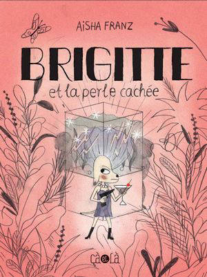 Brigitte et la perle cachée - Aisha Franz