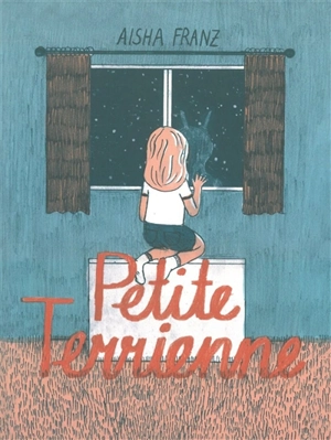 Petite Terrienne - Aisha Franz