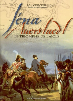 Iéna-Auerstaedt : le triomphe de l'aigle - François-Guy Hourtoulle