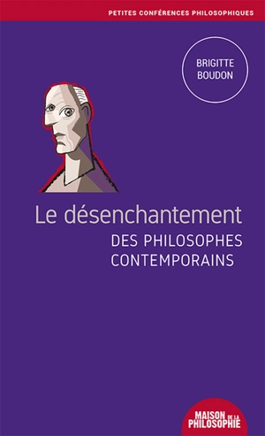 Le désenchantement des philosophes contemporains - Brigitte Boudon