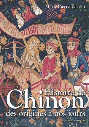 Histoire de Chinon : des origines à nos jours - Marie-Pierre Terrien