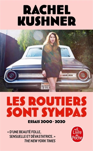 Les routiers sont sympas : essais 2000-2020 - Rachel Kushner