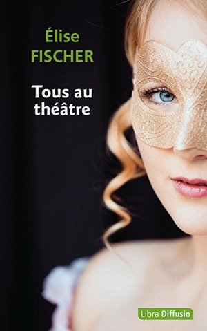 Tous au théâtre - Elise Fischer