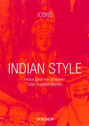 Indian style : interiors, details, landscapes, houses - Deidi von Schaewen