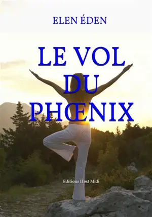 Le vol du phoenix : poèmes - Elen Eden