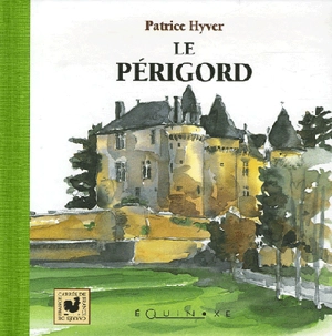 Le Périgord - Patrice Hyver