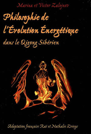 Philosophie de l'évolution énergétique : dans le qigong sibérien - Marina Zalojnova