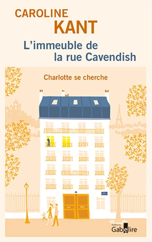 L'immeuble de la rue Cavendish. Vol. 2. Charlotte se cherche - Caroline Kant