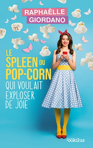 Le spleen du pop-corn qui voulait exploser de joie - Raphaëlle Giordano