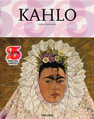 Frida Kahlo : 1907-1954 : souffrance et passion - Andrea Kettenmann