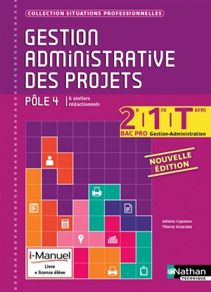 Gestion administrative des projets, pôle 4, 6 ateliers rédactionnels : 2de, 1re, terminale bac pro gestion-administration - Juliette Caparros