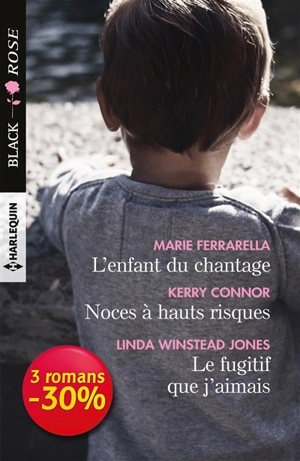 L'enfant du chantage. Noces à hauts risques. Le fugitif que j'aimais - Marie Ferrarella