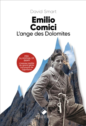 Emilio Comici : l'ange des Dolomites - David Smart