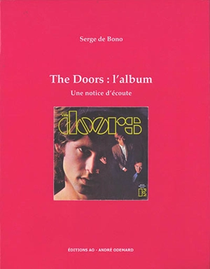 The Doors : l'album : une notice d'écoute - Serge de Bono