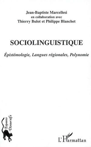 Sociolinguistique : épistémologie, langues régionales polynomie - Jean-Baptiste Marcellesi