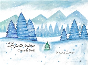 Le petit sapin : conte de Noël - Nicole Coppey