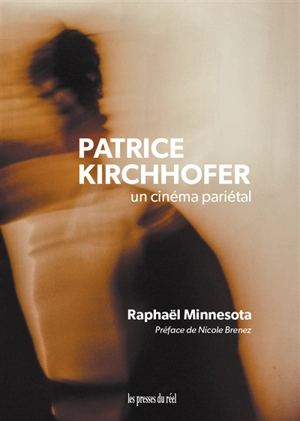 Patrice Kirchhofer : un cinéma pariétal - Raphaël Minnesota