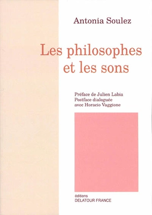 Les philosophes et les sons - Antonia Soulez