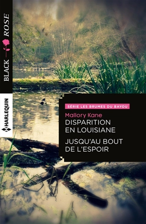 Disparition en Louisiane. Jusqu'au bout de l'espoir : les brumes du bayou - Mallory Kane