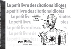 Le petit livre des citations idiotes. Vol. 1 - Phiip